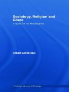 Sociology, Religion and Grace di Arpad (University College Cork Szakolczai edito da Taylor & Francis Ltd