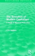 The Evolution of Modern Capitalism di J. A. Hobson edito da Taylor & Francis Ltd