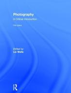 Photography: A Critical Introduction edito da ROUTLEDGE