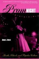 Prom Night: Youth, Schools and Popular Culture di Amy L. Best edito da ROUTLEDGE