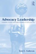 Advocacy Leadership di Gary L. (New York University Anderson edito da Taylor & Francis Ltd