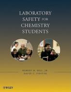 Laboratory Safety For Chemistry Students di Robert H. Hill, David C. Finster edito da John Wiley And Sons Ltd