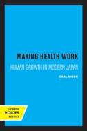 Making Health Work di Carl Mosk edito da University Of California Press