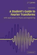 A Student's Guide To Fourier Transforms di J.F. James edito da Cambridge University Press