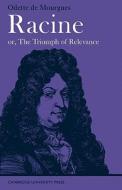 Racine Or, the Triumph of Relevance di de Mourgues, Odette de Mourgues edito da Cambridge University Press