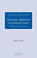 Interstate Relations in Classical Greece di Polly Low, Low Polly edito da Cambridge University Press