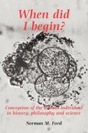 When Did I Begin? di Norman D. Ford edito da Cambridge University Press