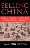 Selling China di Yasheng Huang edito da Cambridge University Press