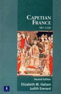 Capetian France 987-1328 di Elizabeth Hallam edito da Routledge