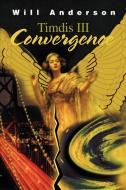 Convergence di William Anderson edito da iUniverse