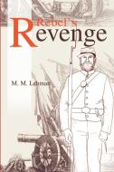 Rebel's Revenge di M. M. Lehman edito da AUTHORHOUSE