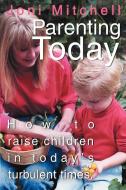 Parenting Today di Joni Mitchell edito da iUniverse