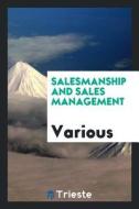 Salesmanship and Sales Management di Various edito da LIGHTNING SOURCE INC
