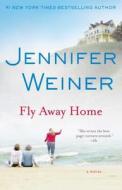 Fly Away Home di Jennifer Weiner edito da WASHINGTON SQUARE