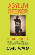 Asylum Seeker di David Mwangi Wagai edito da New Generation Publishing