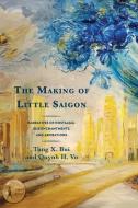 The Making Of Little Saigon di Tung X Bui, Quynh H Vo edito da University Press Of America