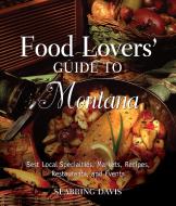 Food Lovers' Guide to (R) Montana di Seabring Davis edito da Rowman & Littlefield