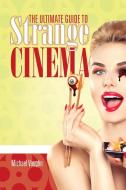 Ultimate Guide to Strange Cinema di Michael Vaughn edito da Schiffer Publishing Ltd
