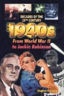 The 1940s from World War II to Jackie Robinson di Stephen Feinstein edito da Enslow Publishers