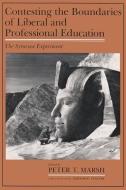 Contesting the Boundaries of Liberal and Professional Education: The Syracuse Experiment di Peter Marsh edito da SYRACUSE UNIV PR