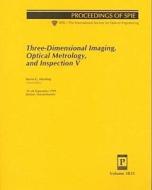 Three-dimensional Imaging, Optical Metrology, And Inspection di Harding edito da Spie Press