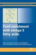 Food Enrichment with Omega-3 Fatty Acids di Charlotte Jacobsen edito da WOODHEAD PUB
