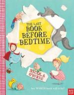 The Last Book Before Bedtime di Nicola O'Byrne edito da Nosy Crow Ltd