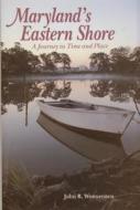 Maryland's Eastern Shore: A Journey in Time and Place di John R. Wennersten edito da Schiffer Publishing Ltd