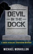 Devil in the Dock: A Robin Starling Courtroom Mystery di Michael Monhollon edito da REFLECTION PUB