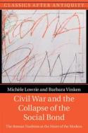 Civil War And The Collapse Of The Social Bond di Michele Lowrie, Barbara Vinken edito da Cambridge University Press