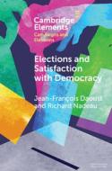 Elections and Satisfaction with Democracy: Citizens, Processes and Outcomes di Jean-François Daoust, Richard Nadeau edito da CAMBRIDGE