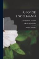 GEORGE ENGELMANN : BOTANICAL NOTEBOOK 1 di GEORGE edito da LIGHTNING SOURCE UK LTD