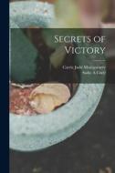 Secrets of Victory di Carrie Judd Montgomery, Sadie A. Cody edito da LEGARE STREET PR