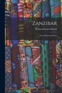 Zanzibar; City, Island, and Coast di Richard Francis Burton edito da LEGARE STREET PR