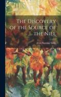 The Discovery of the Source of the Nile di John Hanning Speke edito da LEGARE STREET PR