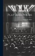 Play and Poems di George H. Boker edito da LEGARE STREET PR