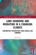 Land Grabbing And Migration In A Changing Climate di Sara Vigil edito da Taylor & Francis Ltd