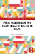 Penal Abolitionism And Transformative Justice In Brazil di Andre R. Giamberardino edito da Taylor & Francis Ltd