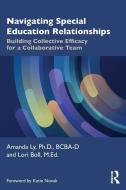 Navigating Special Education Relationships di Amanda Ly, Lori Boll edito da Taylor & Francis Ltd