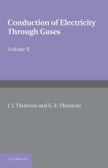 Conduction of Electricity Through Gases di J. J. Thomson, G. P. Thomson edito da Cambridge University Press