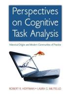 Perspectives on Cognitive Task Analysis di Robert R. (Institute for Human and Machine Cognition Hoffman, Laura G. (University  Militello edito da Taylor & Francis Ltd