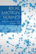 Ritual, Emotion, Violence edito da Taylor & Francis Ltd