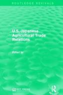 U.S.-Japanese Agricultural Trade Relations edito da Taylor & Francis Ltd