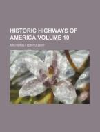 Historic Highways Of America Volume 5 di Archer Butler Hulbert edito da Rarebooksclub.com