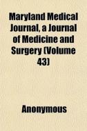 Maryland Medical Journal, A Journal Of M di Anonymous edito da General Books