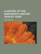 A History Of The Nineteenth Century Year By Year (volume 2) di Edwin Emerson edito da General Books Llc
