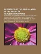 Regiments Of The British Army In The Ame di Books Llc edito da Books LLC, Wiki Series