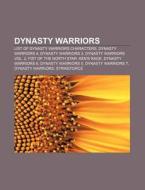 Dynasty Warriors: List Of Dynasty Warrio di Books Llc edito da Books LLC, Wiki Series