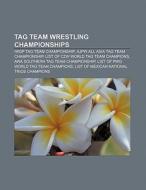 Tag team wrestling championships di Source Wikipedia edito da Books LLC, Reference Series
