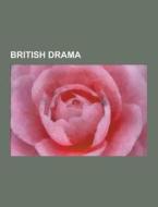 British drama di Source Wikipedia edito da Books LLC, Reference Series